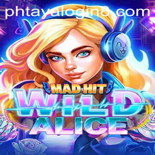 Exploring the Excitement of MadHitWildAlice and the Importance of Phtaya Login